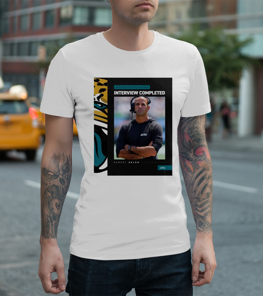 Jacksonville Jaguars Interview Completed Robert Saleh T-Shirt