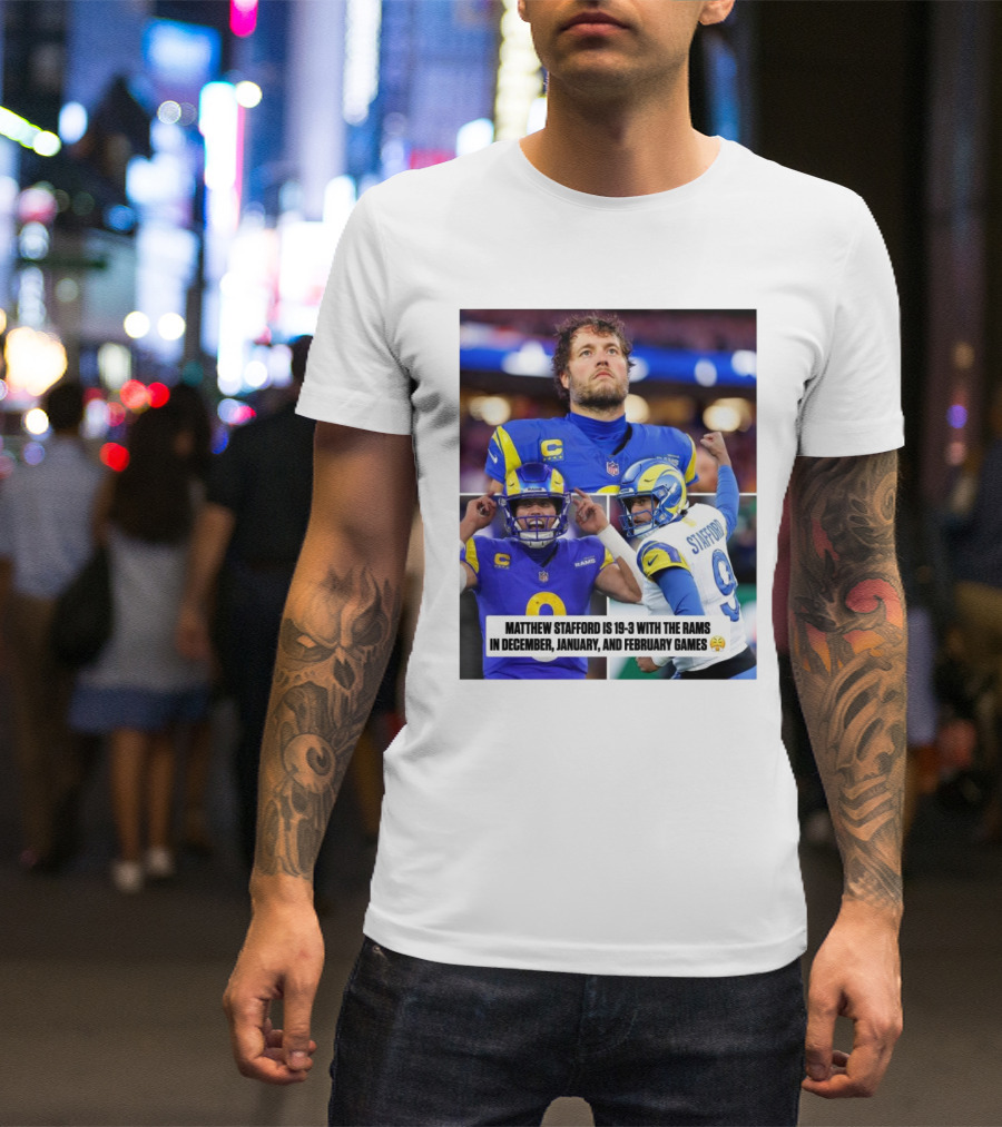 Matthew Stafford's 19-3 Record With Los Angeles Rams In December To February Games T-Shirt