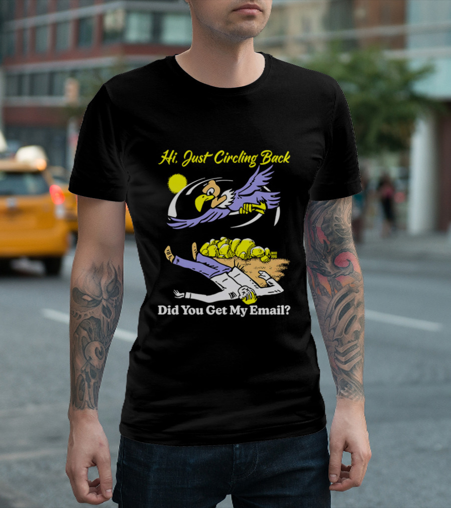 Hi Just Circling Back Did You Get My Email Cartoon Bird and Office Worker Humor T-Shirt