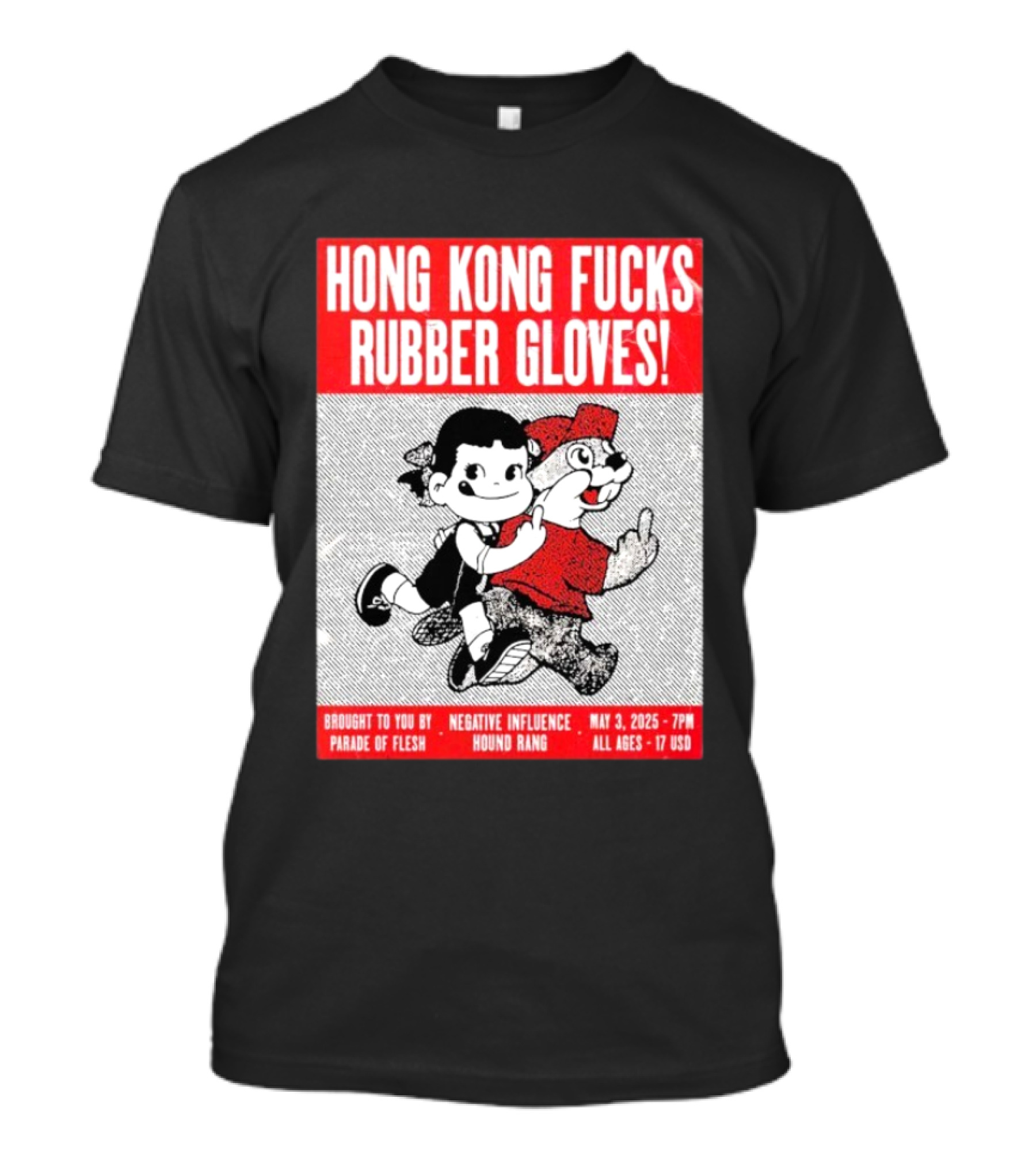 Hong Kong Fucks Rubber Gloves Event May 3 2025 Brought To You By Parade Of Flesh Negative Influence Hound Rang T-Shirt