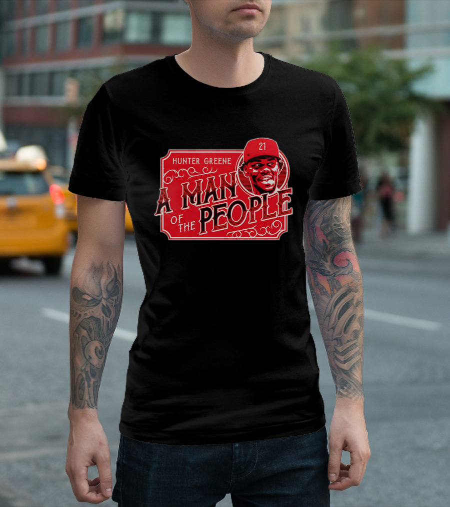 Hunter Greene A Man of the People Cincinnati Reds 21 T-Shirt