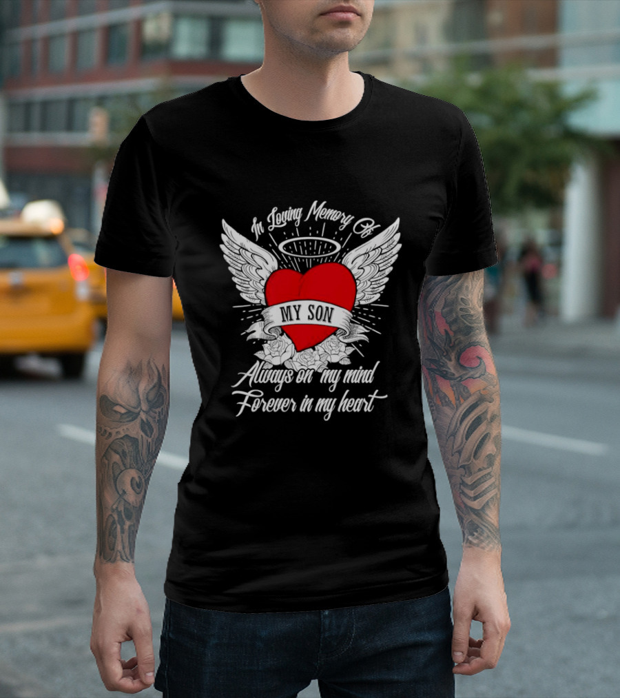 In Loving Memory Of My Son Always On My Mind Forever In My Heart Winged Heart Halo T-Shirt