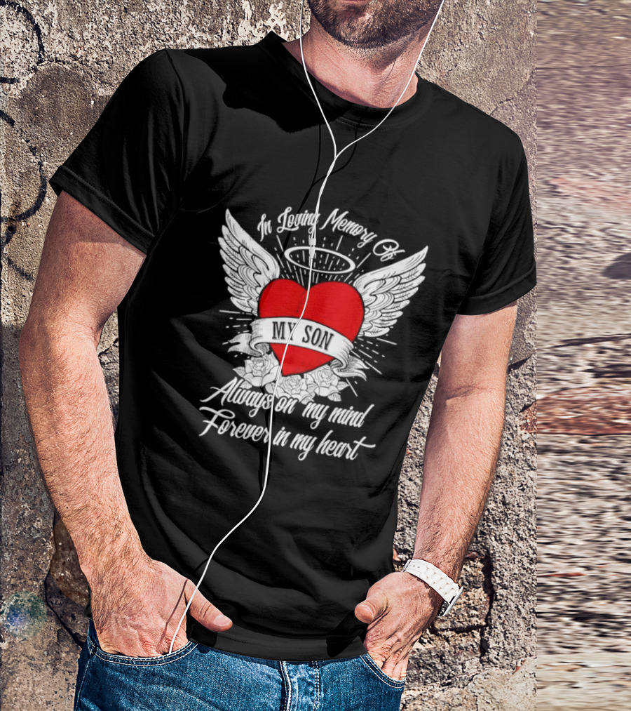 In Loving Memory Of My Son Always On My Mind Forever In My Heart Winged Heart Halo T-Shirt