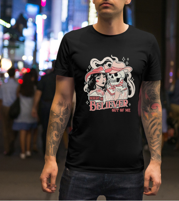 Made A Believer Out Of Me Cowgirl And Skeleton Cowboy Romance T-Shirt