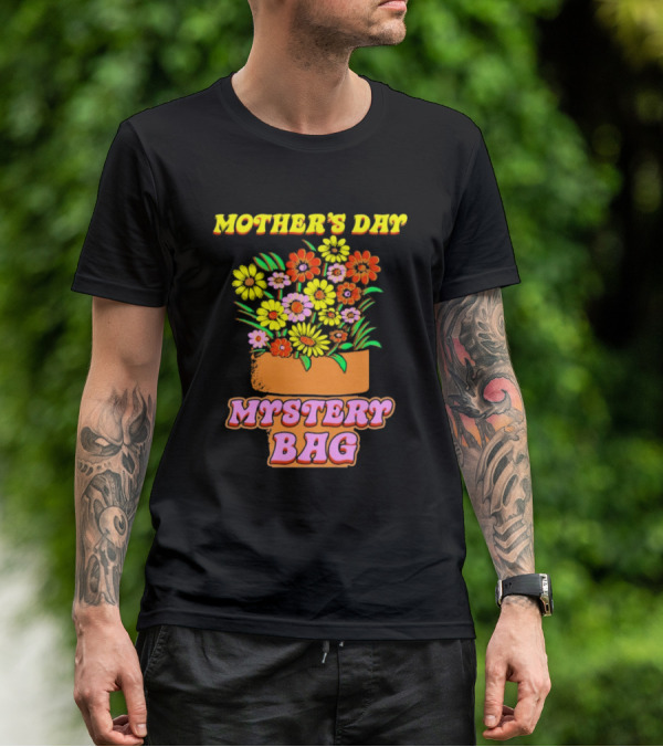 Mother’s Day Mystery Bag Colorful Flower Arrangement T-Shirt