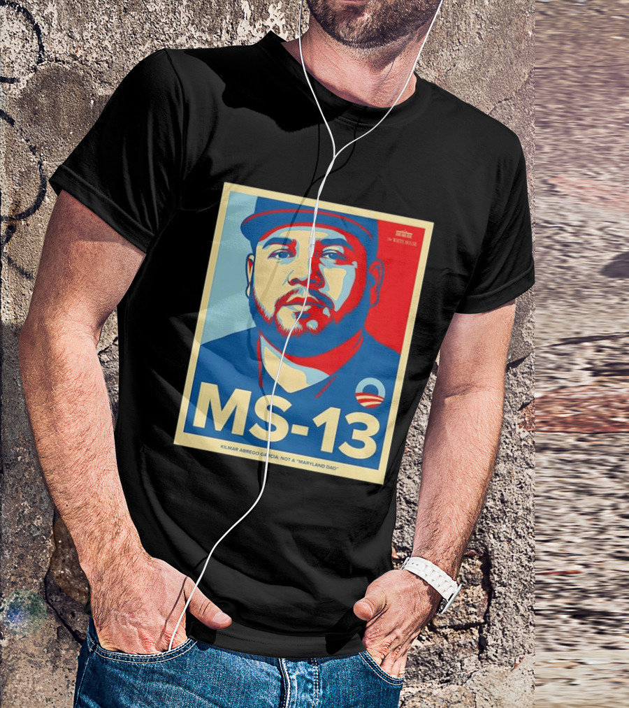 MS-13 Kilmar Abrego Garcia Not A Maryland Dad Obama Style T-Shirt
