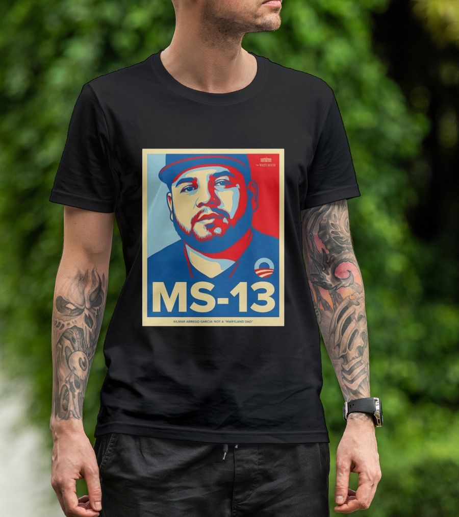 MS-13 Kilmar Abrego Garcia Not A Maryland Dad Obama Style T-Shirt