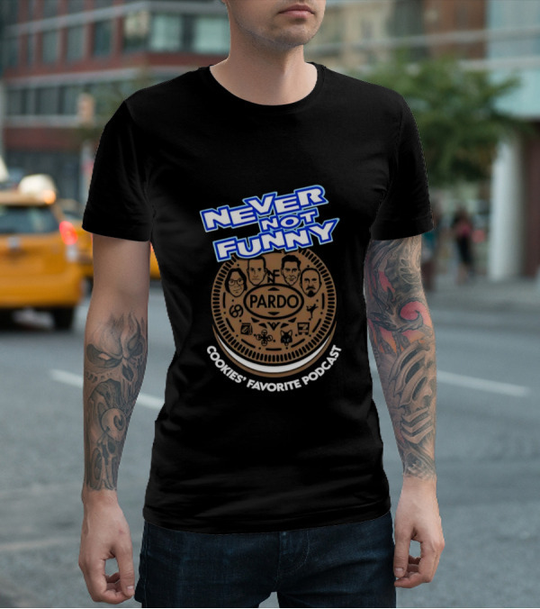 Never Not Funny Pardo Cookies’ Favorite Podcast T-Shirt
