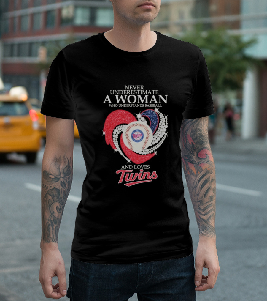 Never Underestimate a Woman Who Understands Baseball and Loves Twins T-Shirt