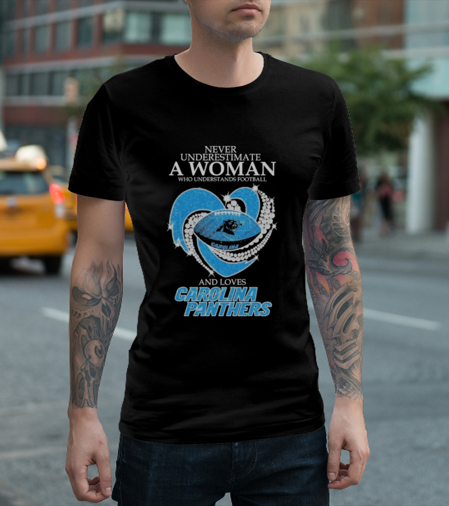 Never Underestimate a Woman Who Understands Football and Loves Carolina Panthers T-Shirt