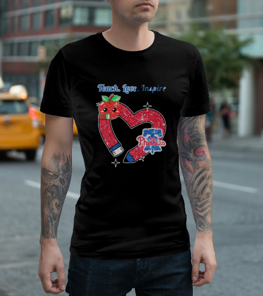 Philadelphia Phillies Teach Love Inspire Heart Pencil Apple T-Shirt