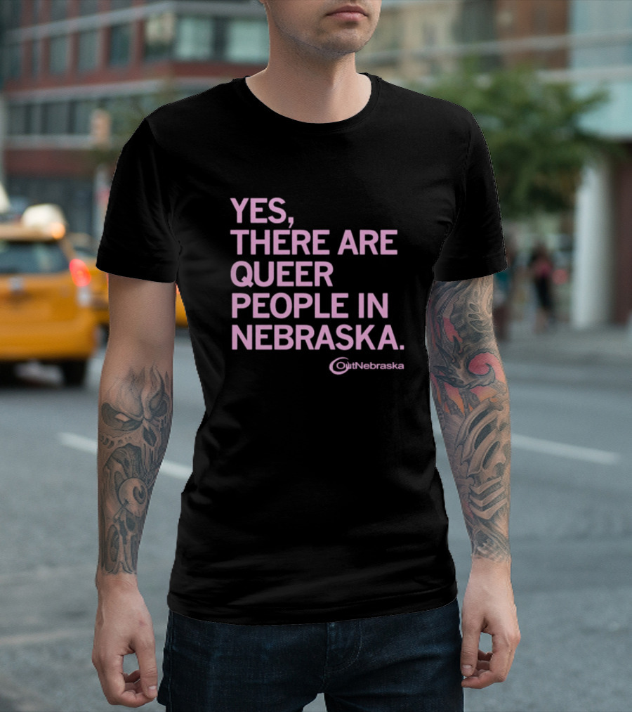 Yes, There Are Queer People in Nebraska OutNebraska T-Shirt