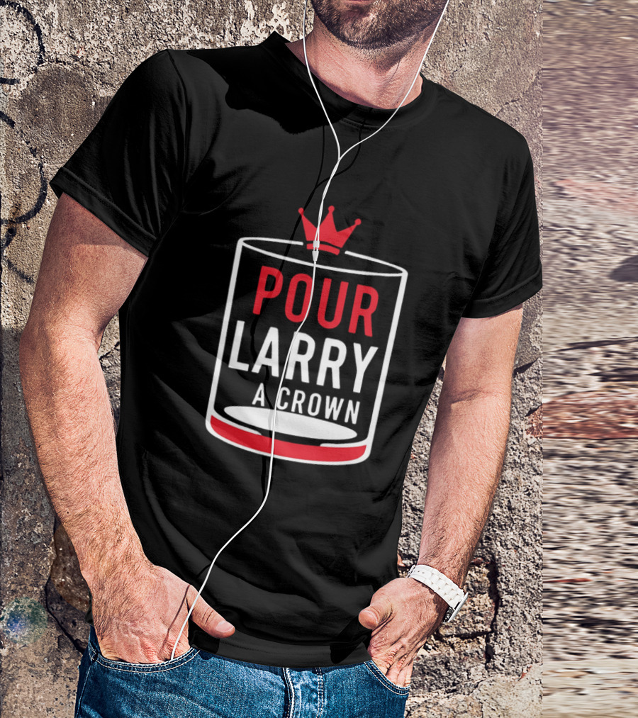 Pour Larry A Crown Whiskey Glass With Red Crown Icon T-Shirt