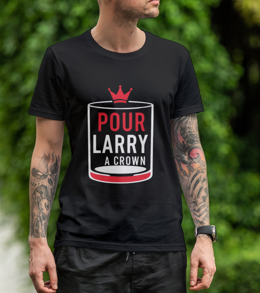 Pour Larry A Crown Whiskey Glass With Red Crown Icon T-Shirt