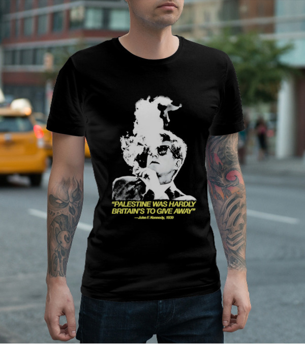 Palestine Was Hardly Britain’s To Give Away John F. Kennedy Smoke Vintage Style T-Shirt