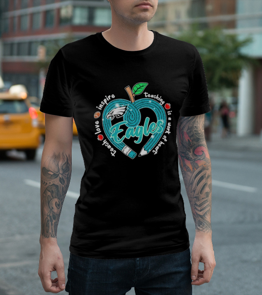 Philadelphia Eagles Teach Love Inspire Heartfelt Education Apple T-Shirt