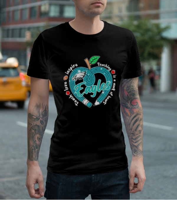 Philadelphia Eagles Teach Love Inspire Heartfelt Education Apple T-Shirt