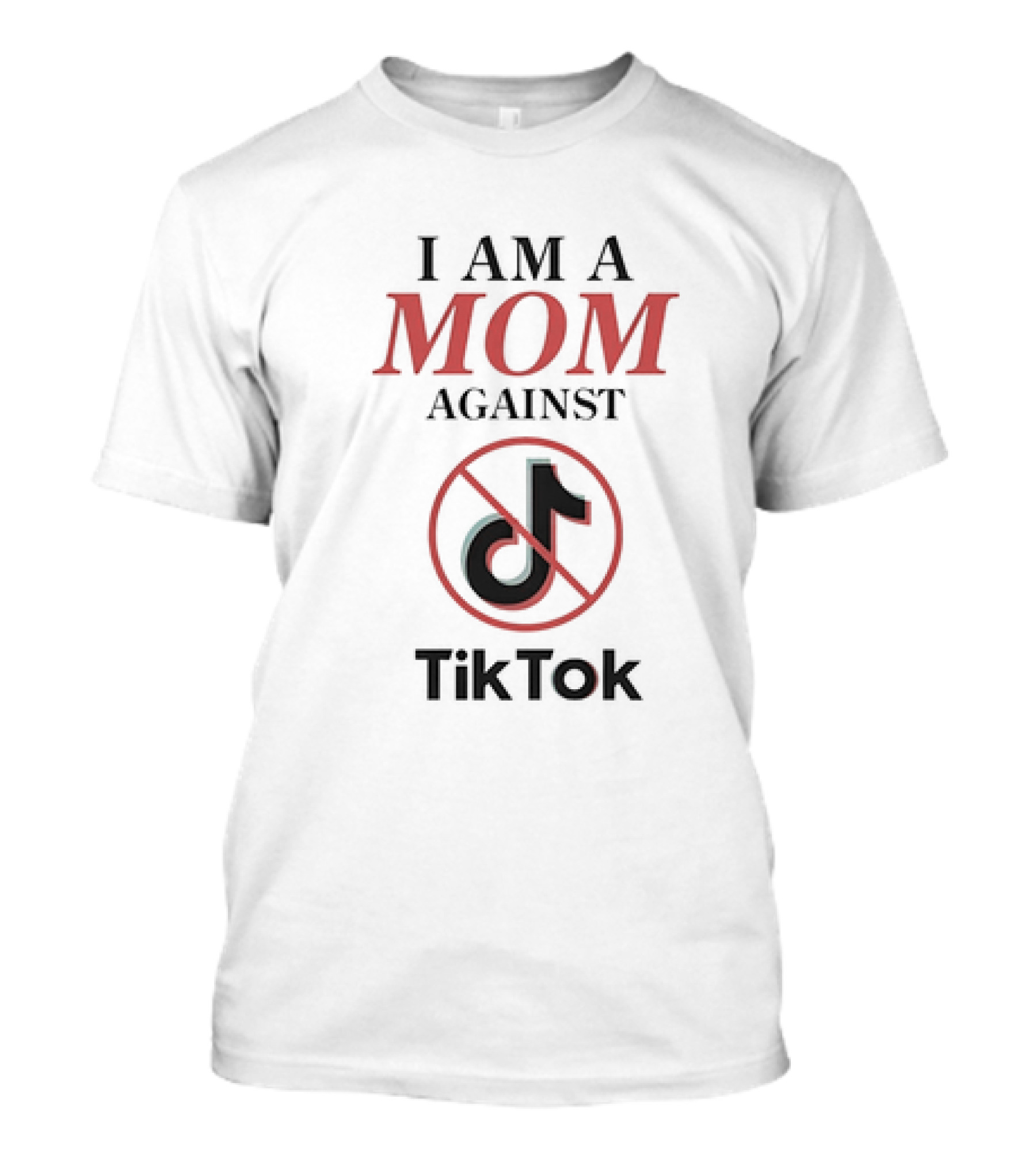 I Am A Mom Against TikTok Anti-Platform Message T-Shirt