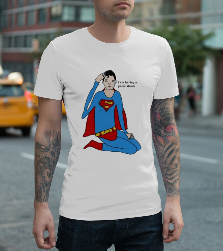 I Am Having A Super Panic Attack Superman Parody T-Shirt