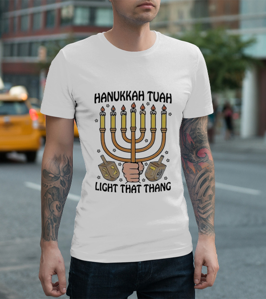 Hanukkah Tuah Light That Thang Menorah Dreidels T-Shirt