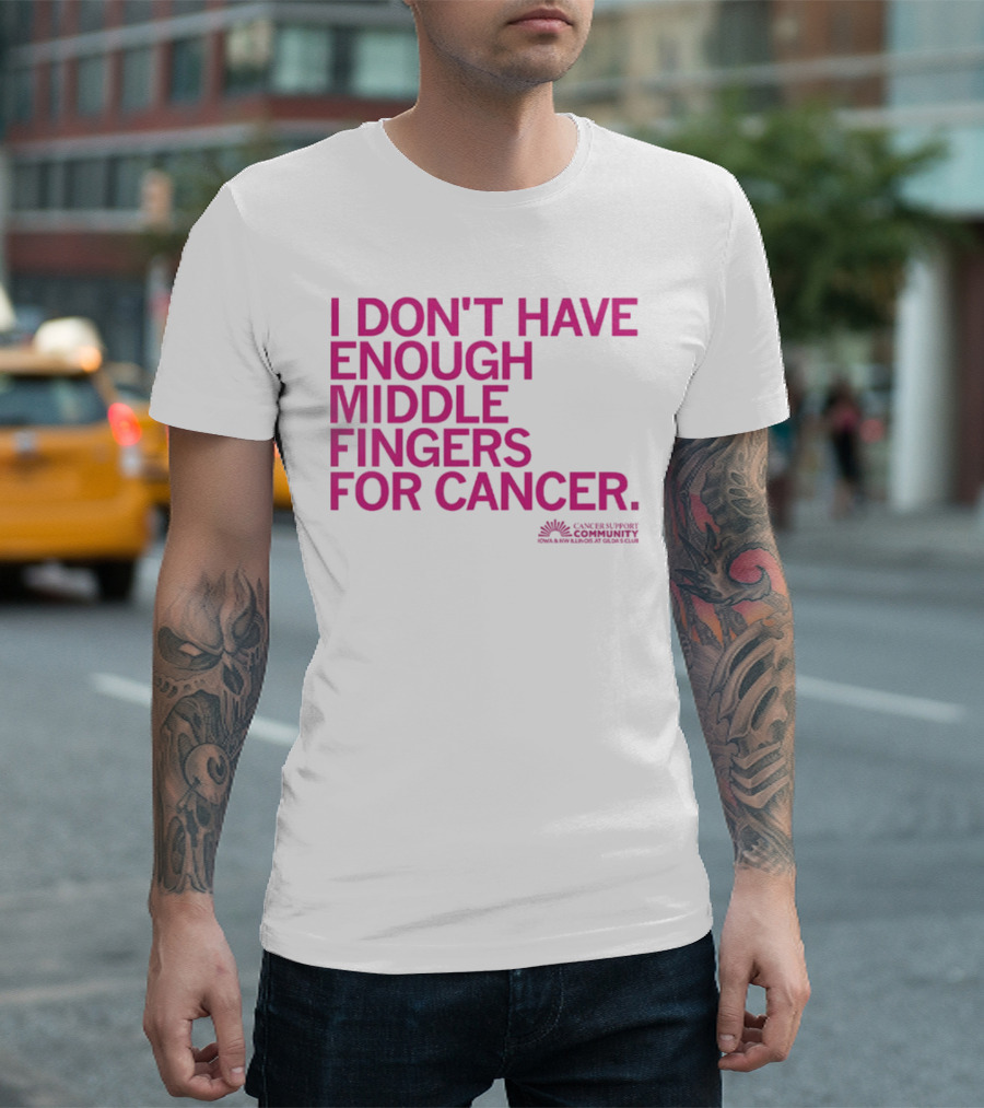 I Don't Have Enough Middle Fingers for Cancer Community Action排版元素 T-Shirt