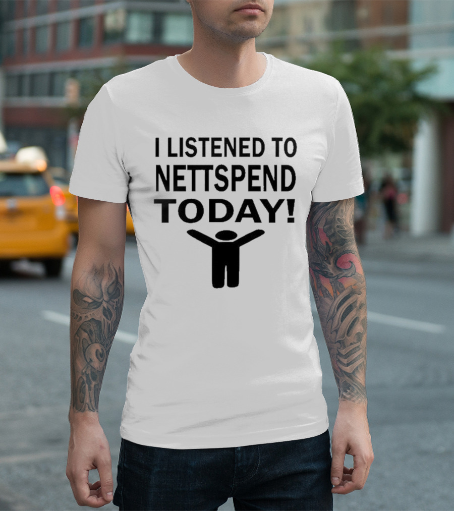 I Listened To Nettspend Today Embrace and Celebrate Moment T-Shirt