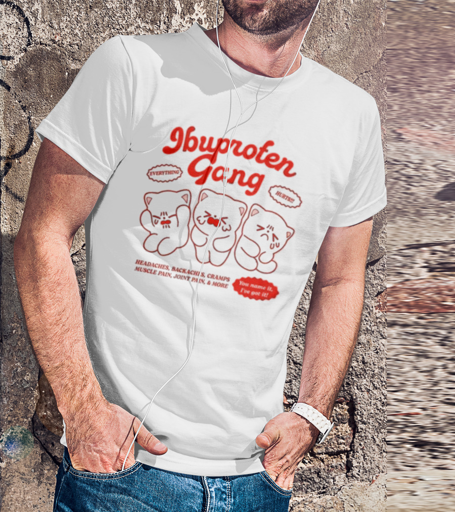 Ibuprofen Gang Headaches Backaches Cramps Muscle Pain Joint Pain & More Cute Bear Cartoon T-Shirt