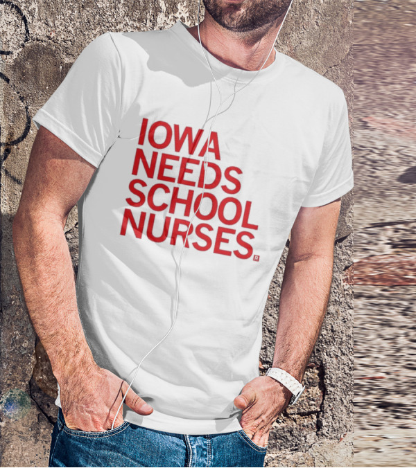 Iowa Needs School Nurses T-Shirt