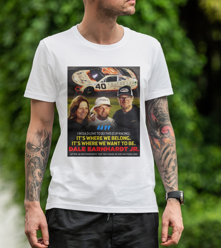 Traveller 40 Cup Racing Dale Earnhardt Jr It's Where We Belong T-Shirt
