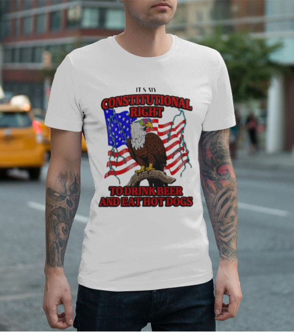 Constitutional Right Bald Eagle American Flag Drink Beer Eat Hot Dogs T-Shirt