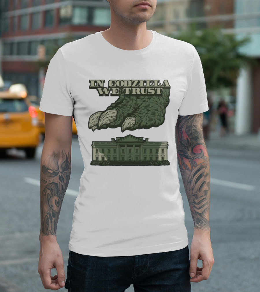 In Godzilla We Trust Crush White House T-Shirt