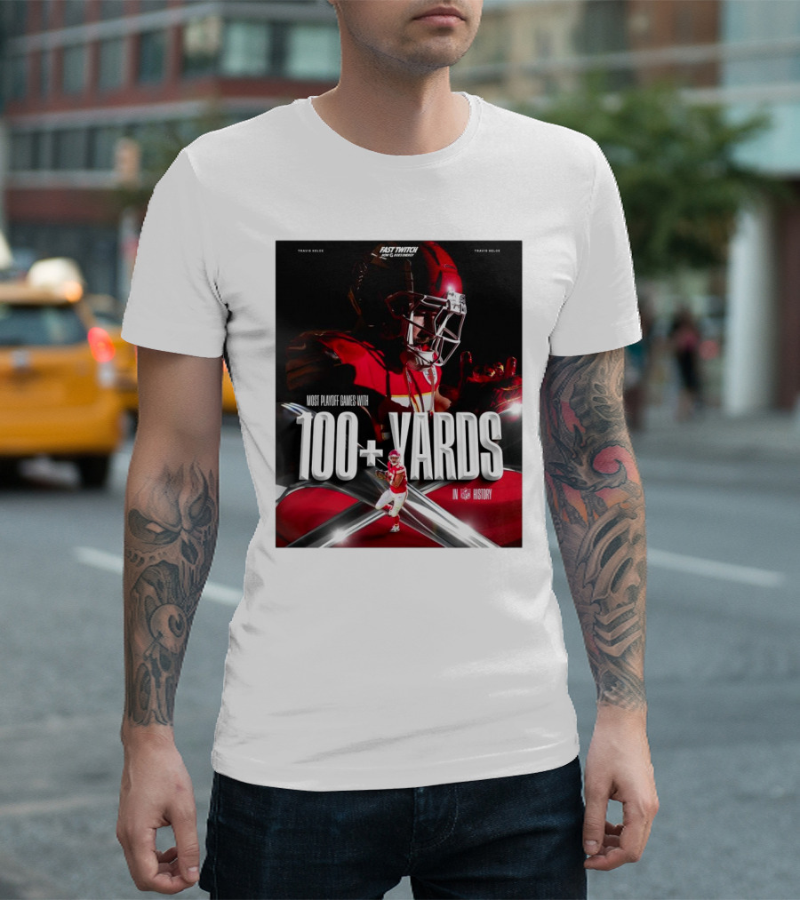 Kansas City Chiefs Travis Kelce Most Playoff Games With 100+ Yards In NFL History T-Shirt