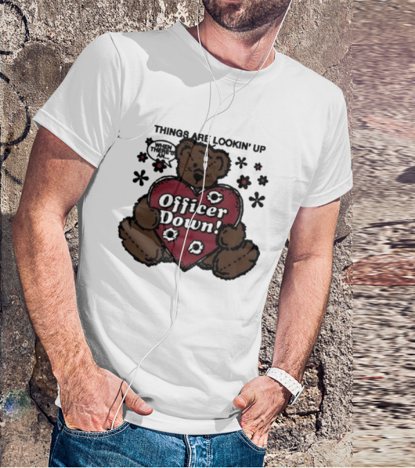 Kate Bush's Husband Things Are Lookin' Up Teddy Bear Officer Down T-Shirt