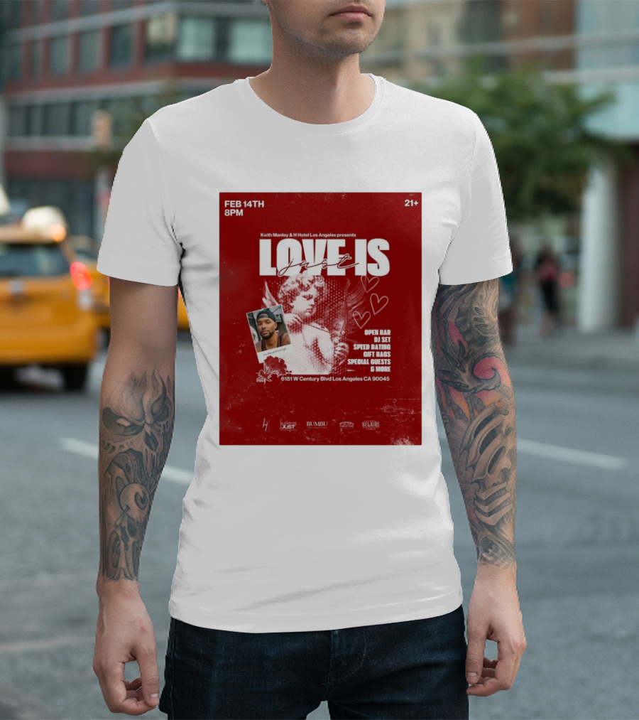 Keith Manley and H Hotel Los Angeles Presents Love Is Just Feb 14th 2025 Event with Open Bar and DJ Set T-Shirt