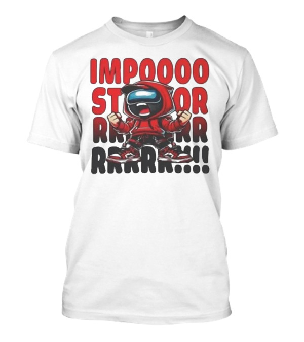 IMPOSSIBLE IMPOSTOR MEEEME RRRR!!! T-Shirt