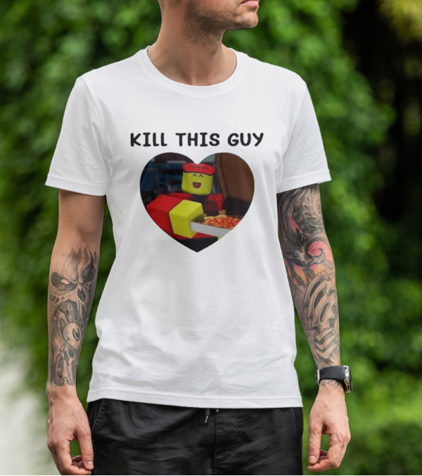 Kill This Guy Roblox Pizza Heart T-Shirt