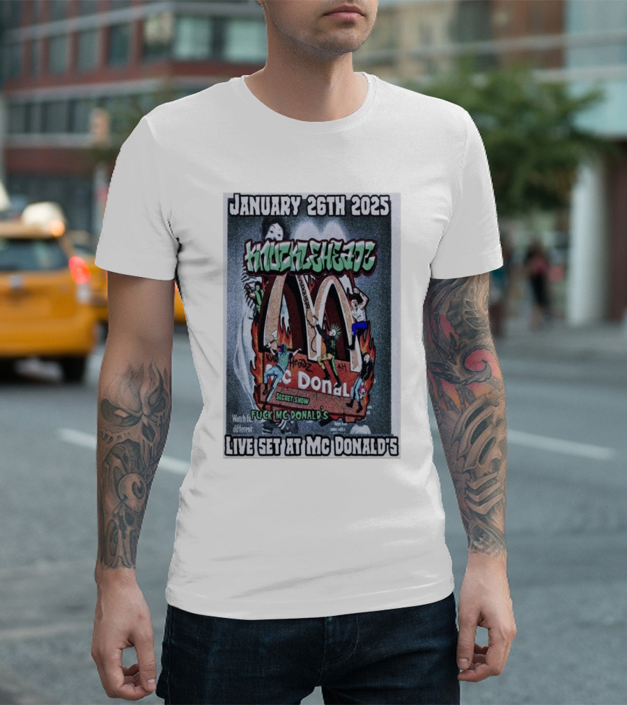 January 26th 2025 Knuckleheadz Fuck Mc Donald's Secret Show Live Set T-Shirt