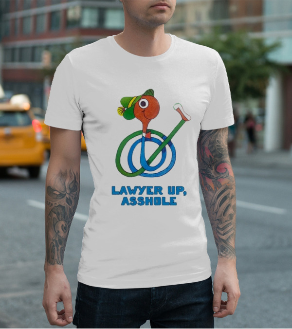 Lawyer Up Asshole T-Shirt