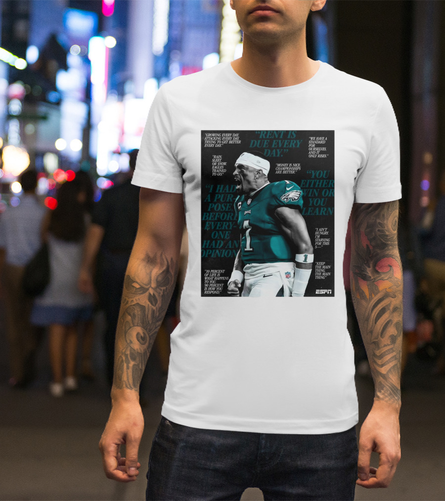 "Jalen Hurts Philadelphia Eagles Quotes Rent Is Due Every Day Money Is Nice Championships Are Better" T-Shirt