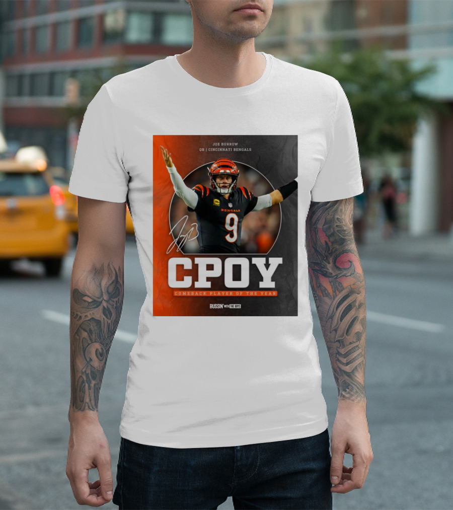 Joe Burrow Cincinnati Bengals NFL CPOY Comeback Player Of The Year Bussin’ With The Boys 2024 Signature T-Shirt
