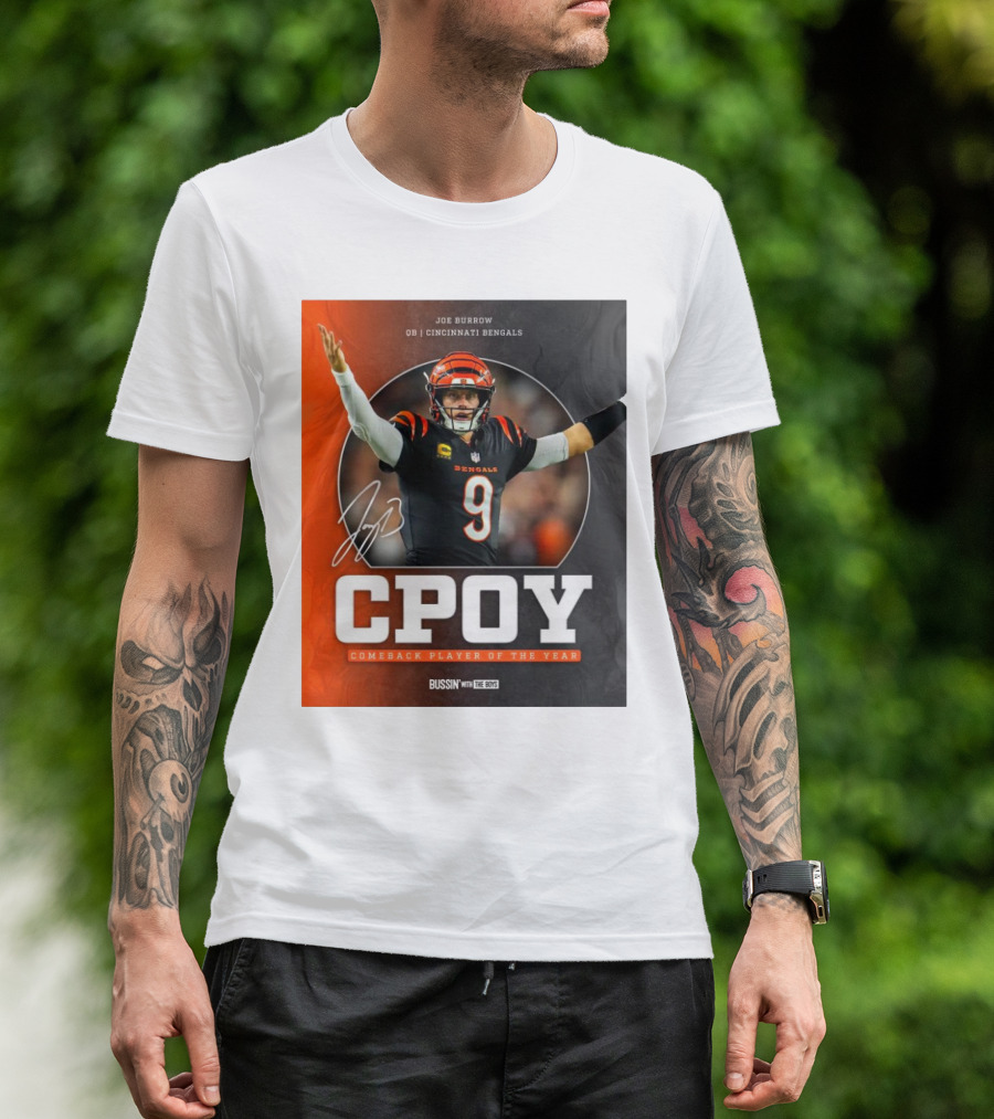 Joe Burrow Cincinnati Bengals NFL CPOY Comeback Player Of The Year Bussin’ With The Boys 2024 Signature T-Shirt