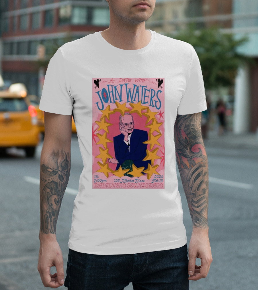 A Date with John Waters Feb 14 2025 7:00pm Baltimore Soundstage 124 Market Place T-Shirt