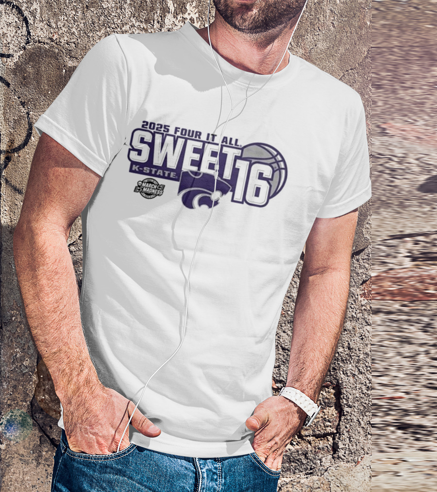2025 Four It All K-State Wildcats Sweet 16 Basketball T-Shirt