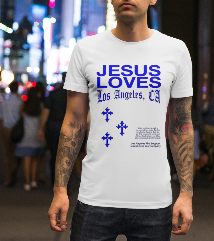 Jesus Loves Los Angeles CA Fire Support Crosses T-Shirt