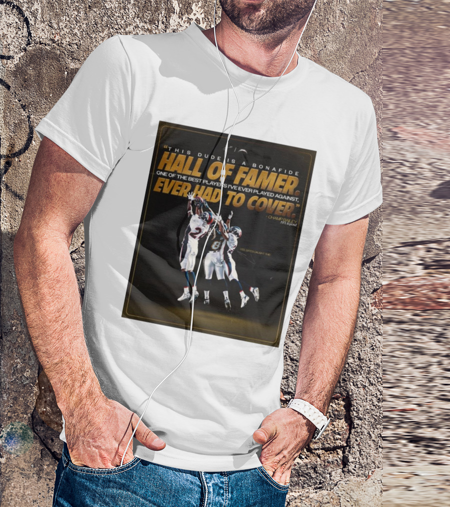 "This Dude Is A Bonafide Hall Of Famer One Of The Best Players Ever Had To Cover Champ Bailey NFL Legend Los Angeles Chargers" T-Shirt