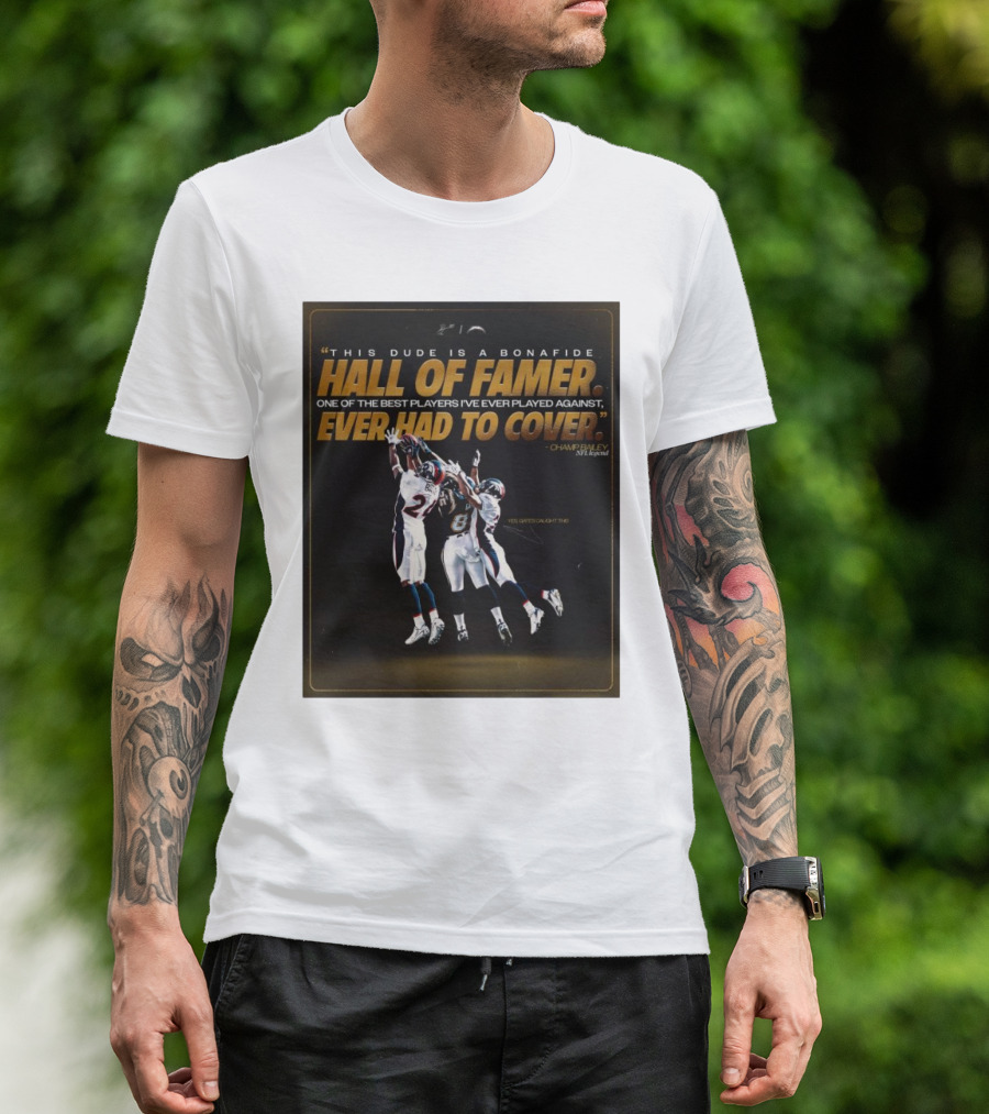 "This Dude Is A Bonafide Hall Of Famer One Of The Best Players Ever Had To Cover Champ Bailey NFL Legend Los Angeles Chargers" T-Shirt