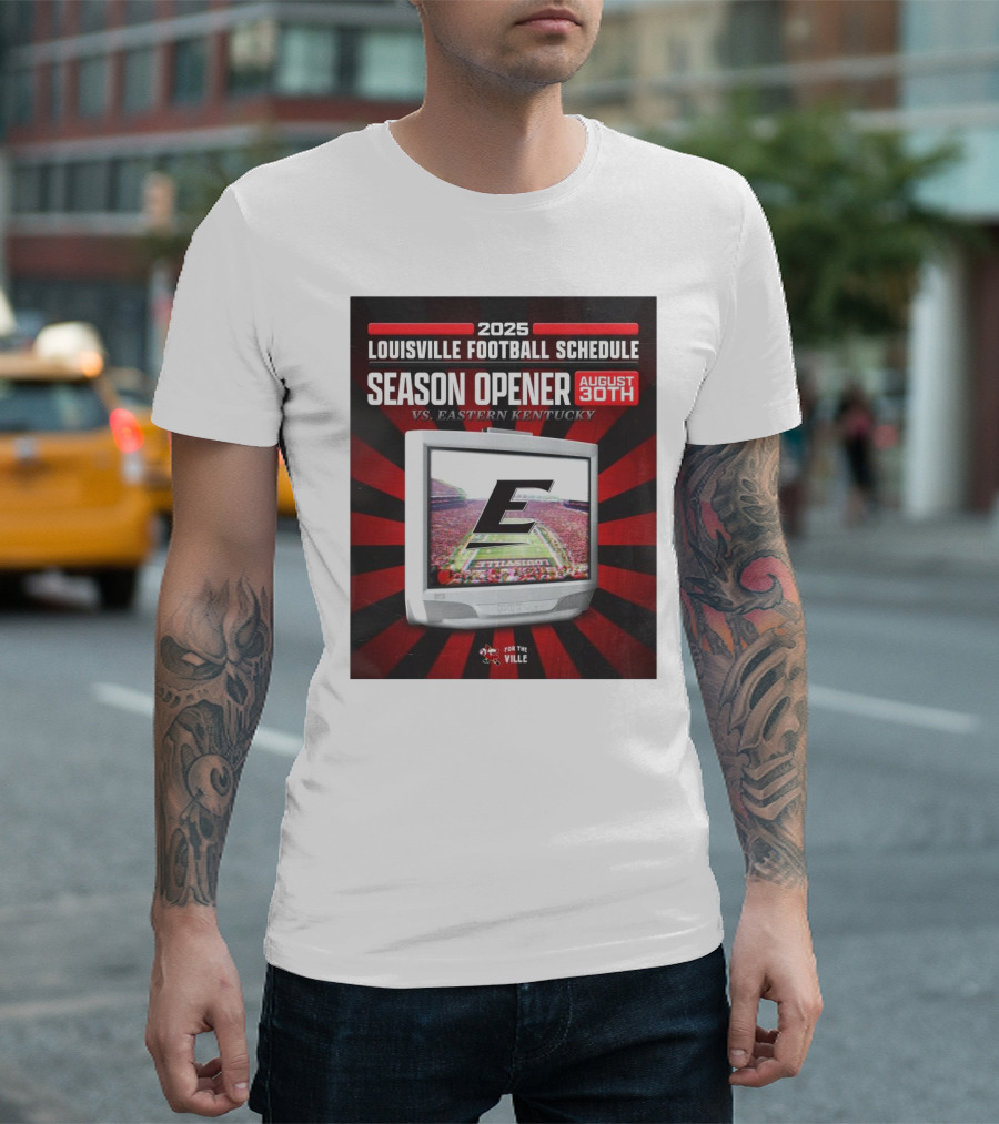 2025 Louisville Football Schedule Season Opener August 30th Vs Eastern Kentucky T-Shirt