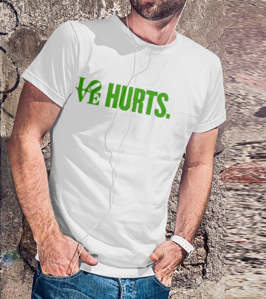 Love Hurts Kelly Green Text Bold Lettering T-Shirt