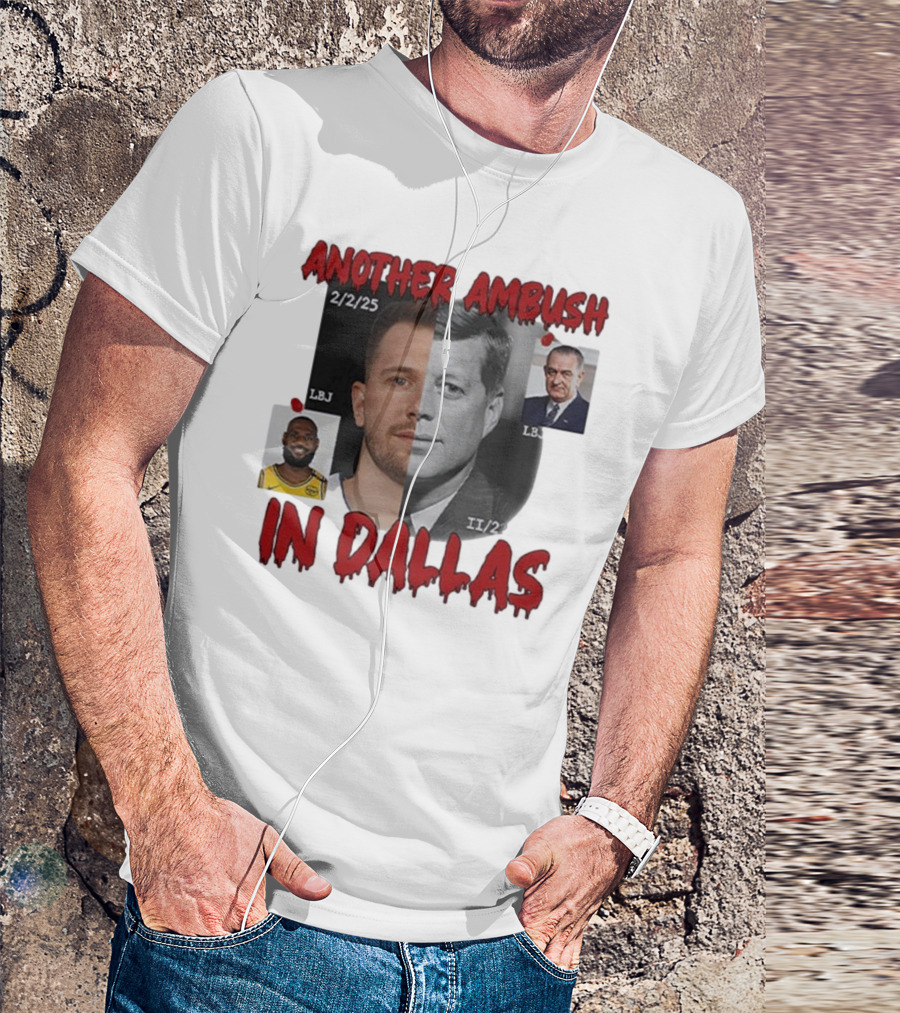 Another Ambush In Dallas Luka Doncic John F Kennedy LBJ 2/2/25 T-Shirt