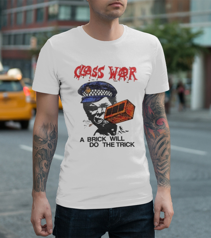 Class War A Brick Will Do The Trick Policeman Symbol T-Shirt